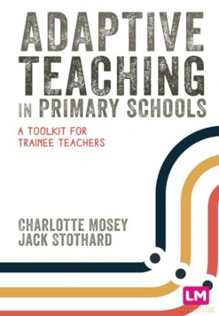 Adaptive Teaching in Primary Schools: A toolkit for trainee teachers (Primary Teaching Now) - Charlotte Mosey [KSIĄŻKA]