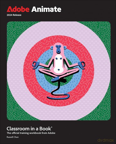 Adobe Animate Classroom in a Book 2024 Release: The Official Training Workbook from Adobe - Russell Chun [KSIĄŻKA]