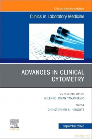 Advances in Clinical Cytometry, An Issue of the Clinics in Laboratory Medicine (Volume 43-3) (The Clinics: Internal Medicine, Volume 43-3) - Christopher Hergott [KSIĄŻKA]