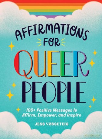 Affirmations for Queer People: 100+ Positive Messages to Affirm, Empower, and Inspire - Jess Vosseteig [KSIĄŻKA]