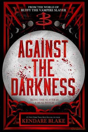 Against the Darkness (Buffy: The Next Generation): 3 - Kendare Blake [KSIĄŻKA]