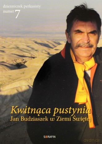 Kwitnąca pustynia. Jan Budziaszek w Ziemi Świętej - dzienniczek perkusisty nr 7 [KSIĄŻKA]