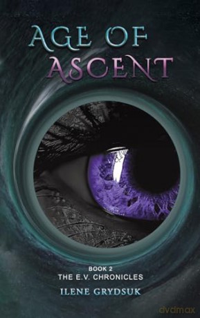 Age of Ascent: Book 2 The E.V. Chronicles - Ilene Grydsuk [KSIĄŻKA]