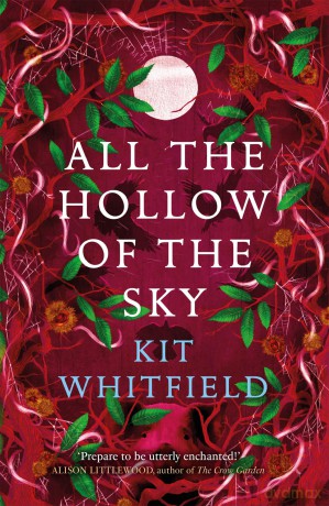 All the Hollow of the Sky: An enthralling novel of fae, folklore and forests (The Gyrford series) - Kit Whitfield [KSIĄŻKA]