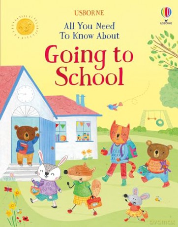 All You Need To Know About Going to School (Starting School Books) - Felicity Brooks [KSIĄŻKA]