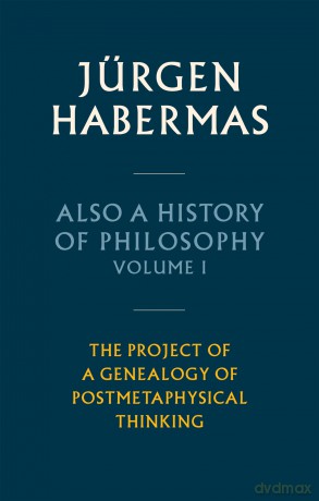 Also a History of Philosophy, Volume 1: The Project of a Genealogy of Postmetaphysical Thinking [KSIĄŻKA]