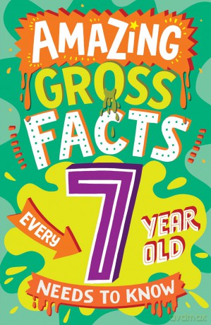 Amazing Gross Facts Every 7 Year Old Needs to Know: Overflowing with fascinating, hilarious and utterly DISGUSTING trivia for children aged 7+! (Amazing Facts Every Kid Needs to Know) - Caroline Rowlands [KSIĄŻKA]