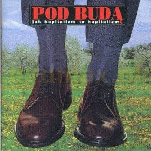 Pod Budą: Jak Kapitalizm To Kapitalizm [CD]