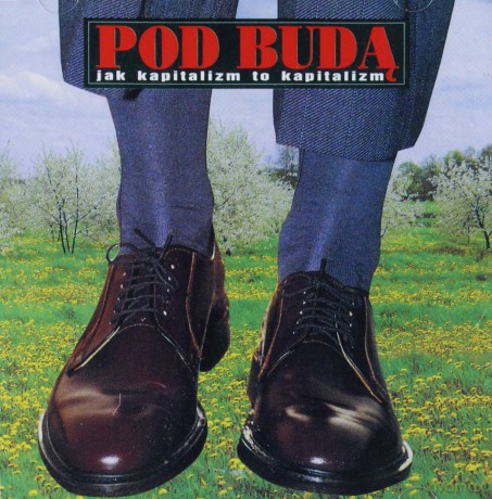 Pod Budą: Jak Kapitalizm To Kapitalizm [CD]