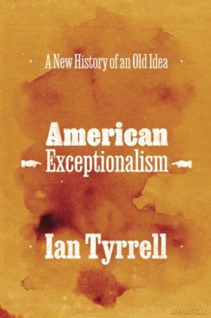 American Exceptionalism: A New History of an Old Idea - Ian Tyrrell [KSIĄŻKA]