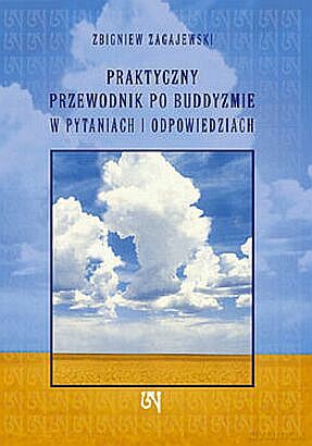 Praktyczny przewodnik po buddyzmie w pytaniach i odpowiedziach - Zbigniew Zagajewski [KSIĄŻKA]