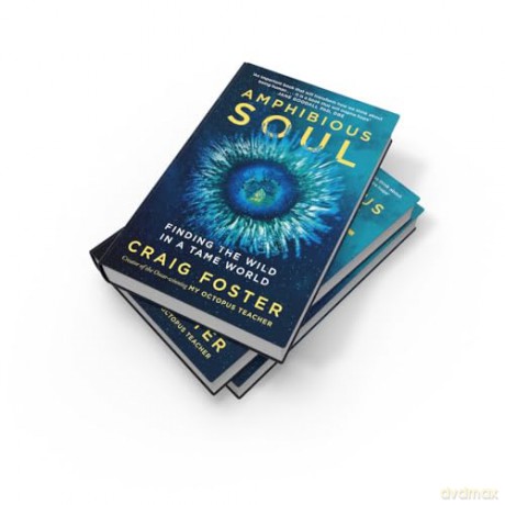 Amphibious Soul: Finding the wild in a tame world - Craig Foster [KSIĄŻKA]
