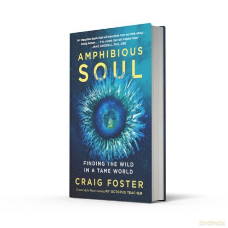 Amphibious Soul: Finding the wild in a tame world - Craig Foster [KSIĄŻKA]