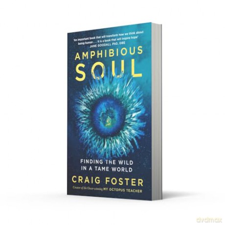 Amphibious Soul: Finding the wild in a tame world - Craig Foster [KSIĄŻKA]
