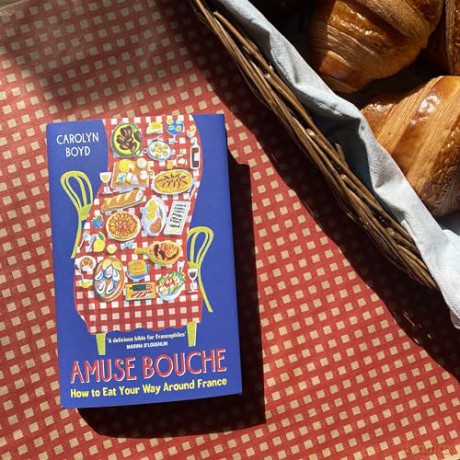 Amuse Bouche: How to Eat Your Way Around France - Carolyn Boyd [KSIĄŻKA]