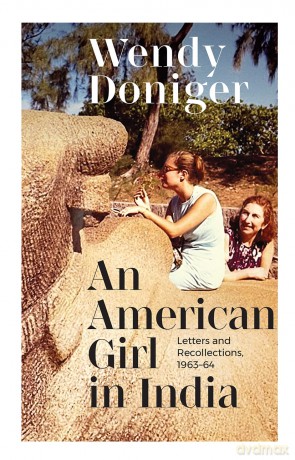 An American Girl in India: Letters and Recollections - Wendy Doniger [KSIĄŻKA]