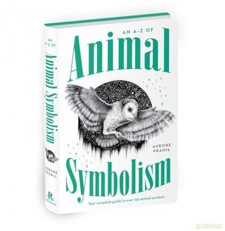 An A-Z of Animal Symbolism: Your complete guide to over 150 animal symbols - Aurore Pramil [KSIĄŻKA]
