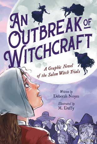An Outbreak of Witchcraft: A Graphic Novel of the Salem Witch Trials - Deborah Noyes [KSIĄŻKA]