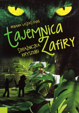 Strażniczka Kryształu Tajemnica Zafiry - Wojtas-Tabiś Roxana [KSIĄŻKA]