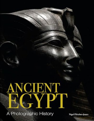 Ancient Egypt: A Photographic History - N Fletcher-Jones [KSIĄŻKA]