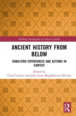 Ancient History from Below: Subaltern Experiences and Actions in Context (Routledge Monographs in Classical Studies) - Cyril Courrier [KSIĄŻKA]