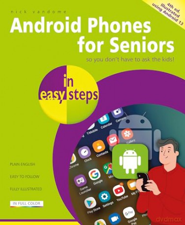 Android Phones for Seniors in easy steps: Illustrated using Android 13 - Nick Vandome [KSIĄŻKA]