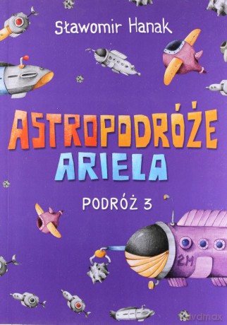 Astropodróże Ariela. Podróż 3 - Sławomir Hanak [KSIĄŻKA]