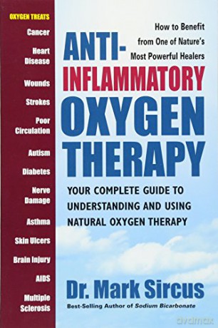Anti-Inflammatory Oxygen Therapy: Your Complete Guide to Understanding and Using Natural Oxygen Therapy - Mark Sircus [KSIĄŻKA]