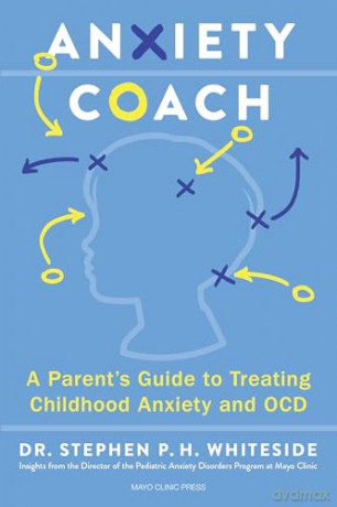 Anxiety Coach: A Parent's Guide to Treating Childhood Anxiety and OCD - S, P.H Whiteside [KSIĄŻKA]