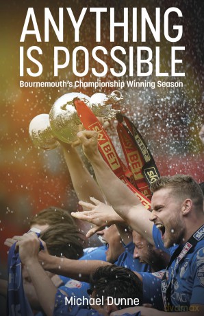 Anything is Possible: AFC Bournemouth's Championship Winning Season - Michael Dunne [KSIĄŻKA]