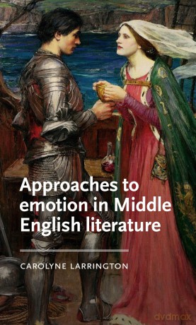 Approaches to emotion in Middle English literature (Manchester Medieval Literature and Culture) - Carolyne Larrington [KSIĄŻKA]