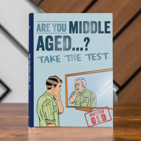 Are You Middle Aged Yet: Take The Test to Reveal Your True Age [KSIĄŻKA]