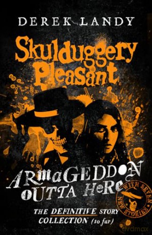 Armageddon Outta Here - The World of Skulduggery Pleasant: Fully revised edition with seven new stories from the bestselling author - Derek Landy [KSIĄŻKA]