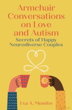 Armchair Conversations on Love and Autism: Secrets of Happy Neurodiverse Couples - Eva Mendes [KSIĄŻKA]