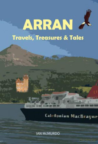 Arran: Travels, Treasures and Tales - I Mcmurdo [KSIĄŻKA]