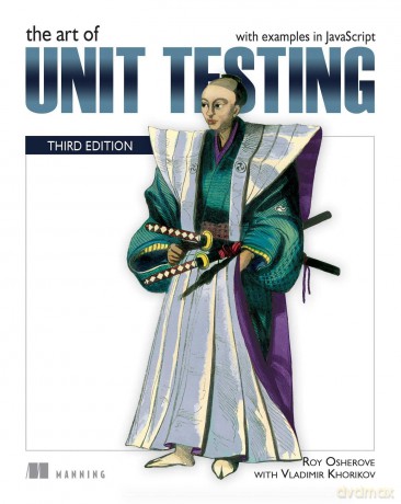 Art of Unit Testing, The: With Examples in JavaScript [KSIĄŻKA]
