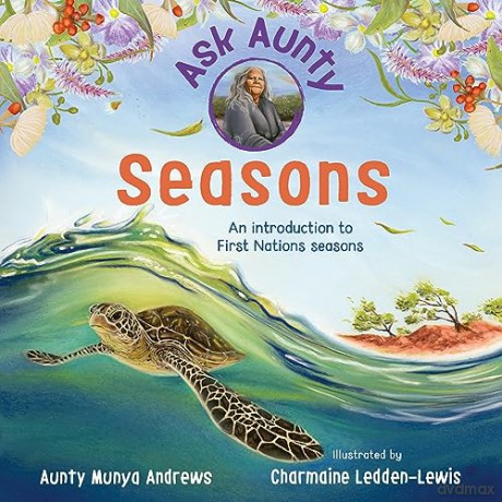 Ask Aunty: Seasons: An Introduction to First Nations Seasons - Munya Andrews [KSIĄŻKA]