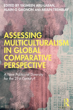 Assessing Multiculturalism in Global Comparative Perspective: A New Politics of Diversity for the 21st Century - Yasmeen Abu-Laban [KSIĄŻKA]