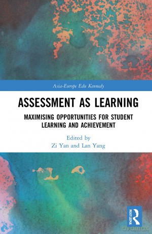 Assessment as Learning: Maximising Opportunities for Student Learning and Achievement (Asia-Europe Education Dialogue) - Zi Yan [KSIĄŻKA]