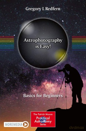 Astrophotography is Easy!: Basics for Beginners (The Patrick Moore Practical Astronomy Series) - Gregory I. Redfern [KSIĄŻKA]
