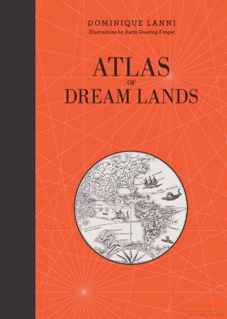 Atlas of Dream Lands: 1 (Atlas Series, 1) - Dominique Lanni [KSIĄŻKA]