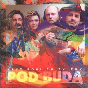 Pod Budą: Lecz Póki Co Żyjemy [CD]