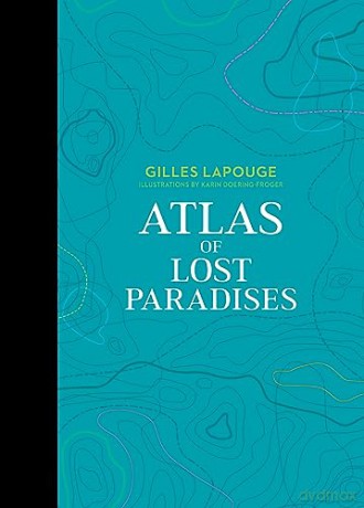 Atlas of Lost Paradises: 3 (Atlas Series, 3) - Kari Doering-Froger [KSIĄŻKA]