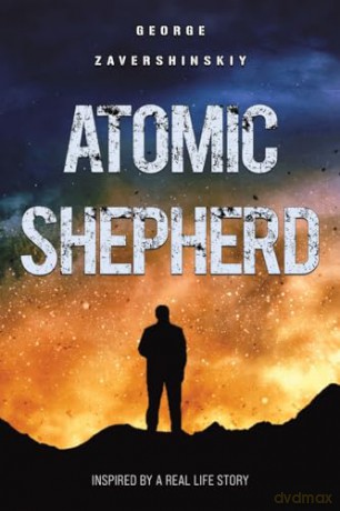 Atomic Shepherd: Inspired by a Real Life Story - Georg Zavershinskiy [KSIĄŻKA]