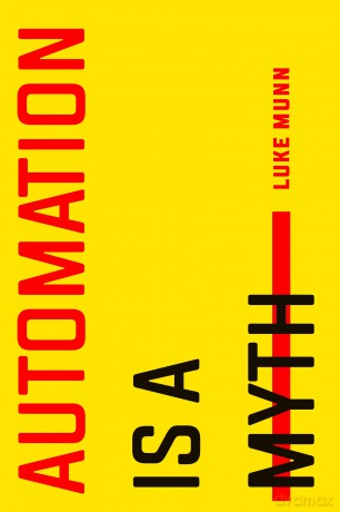 Automation Is a Myth - Luke Munn [KSIĄŻKA]