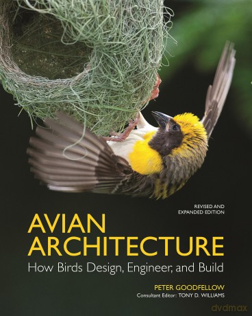 Avian Architecture Revised and Expanded Edition: How Birds Design, Engineer, and Build - Peter Goodfellow [KSIĄŻKA]