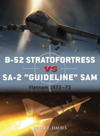 B-52 Stratofortress vs SA-2 "Guideline" SAM: Vietnam 1972-73 (Duel) - Peter E Davies [KSIĄŻKA]