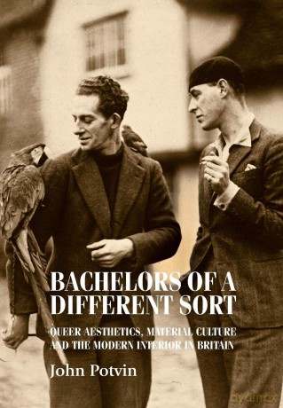Bachelors of a different sort: Queer aesthetics, material culture and the modern interior in Britain (Studies in Design and Material Culture) - John Potvin [KSIĄŻKA]