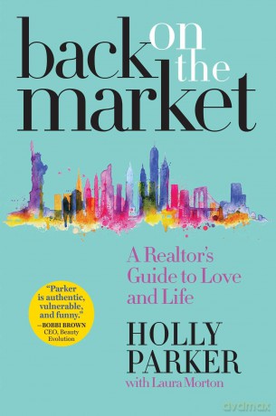 Back on the Market: A Realtor's Guide to Love and Life - Holly Parker [KSIĄŻKA]