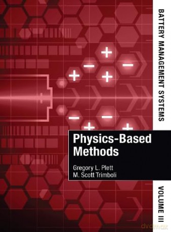 Battery Management Systems, Volume III: Physics-Based Methods: 3 - Gregory L Plett [KSIĄŻKA]